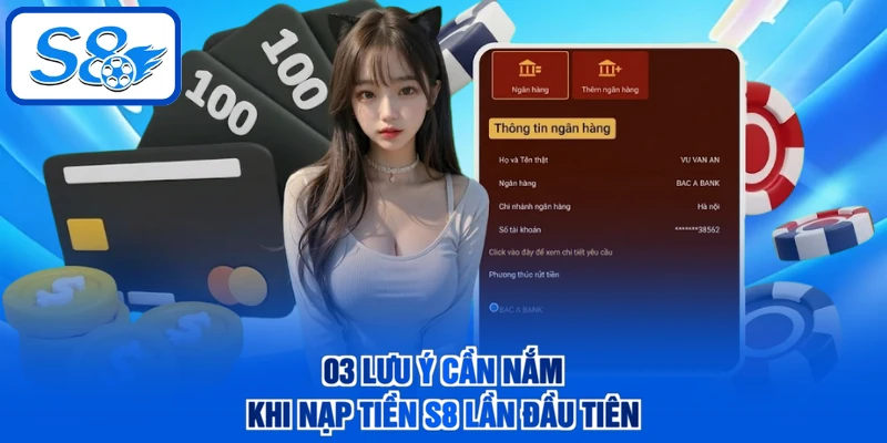 03 lưu ý cần nắm khi nạp tiền S8 lần đầu tiên