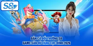 Bắn Cá Đổi Thưởng S8 - Game Săn Hũ Vàng Cực Đỉnh 2026