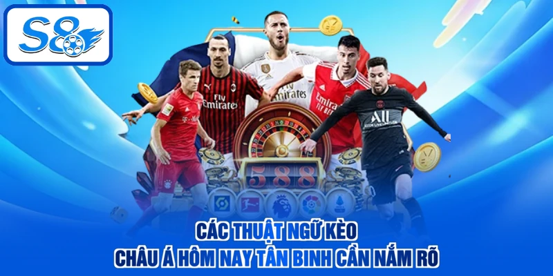 Các thuật ngữ kèo châu Á hôm nay tân binh cần nắm rõ