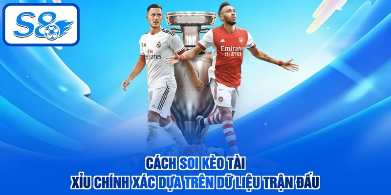 Cách soi kèo tài xỉu chính xác dựa trên dữ liệu trận đấu