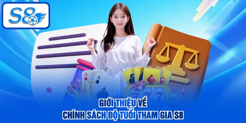 Giới thiệu về chính sách độ tuổi tham gia S8
