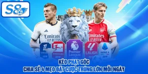 Kèo Phạt Góc - Chia Sẻ 4 Mẹo Đặt Cược Trúng Lớn Mỗi Ngày