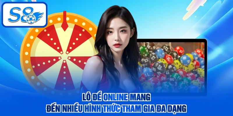 Lô đề online mang đến nhiều hình thức tham gia đa dạng
