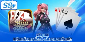 Mậu Binh - Hướng Dẫn Quy Tắc Xếp Bài 3 Chi Chuẩn Luật