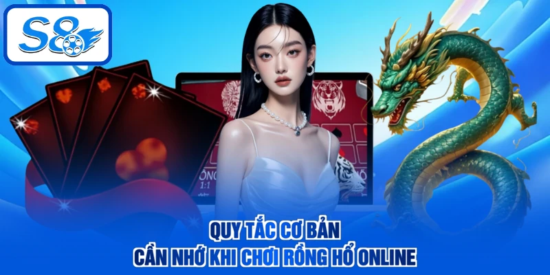 Quy tắc cơ bản cần nhớ khi chơi Rồng Hổ online