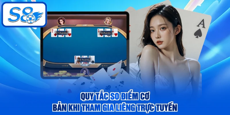 Quy tắc so điểm cơ bản khi tham gia Liêng trực tuyến