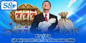 Rút Tiền S8 - Cập Nhật 03 Bước Chuyển Thưởng Nhanh Chóng