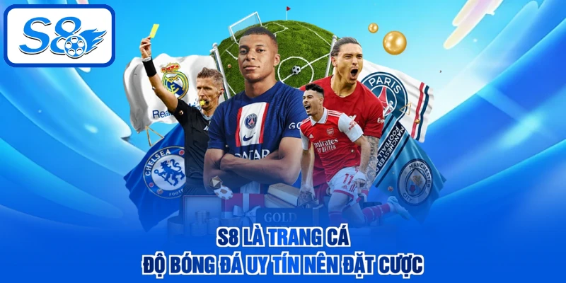 S8 là trang cá độ bóng đá uy tín nên đặt cược