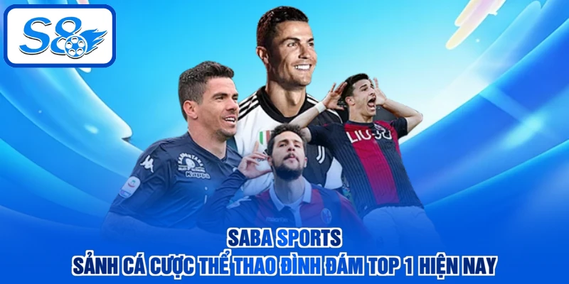 SABA Sports - Sảnh Cá Cược Thể Thao Đình Đám Top 1 Hiện Nay