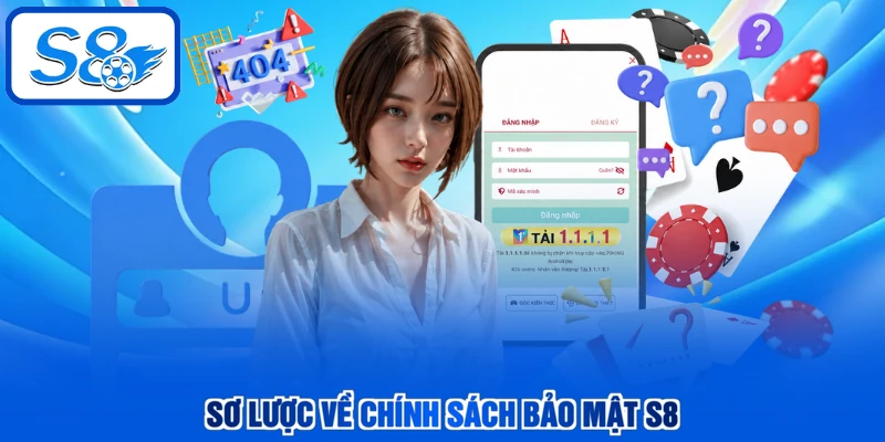 Sơ lược về chính sách bảo mật S8