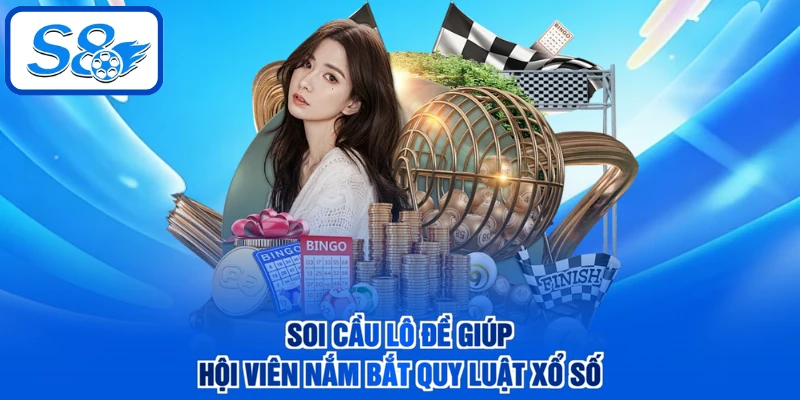 Soi cầu lô đề giúp hội viên nắm bắt quy luật xổ số
