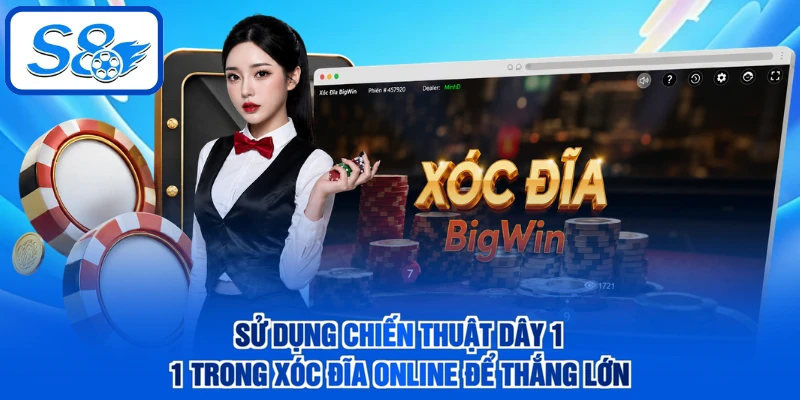 Sử dụng chiến thuật dây 1 - 1 trong xóc đĩa online để thắng lớn
