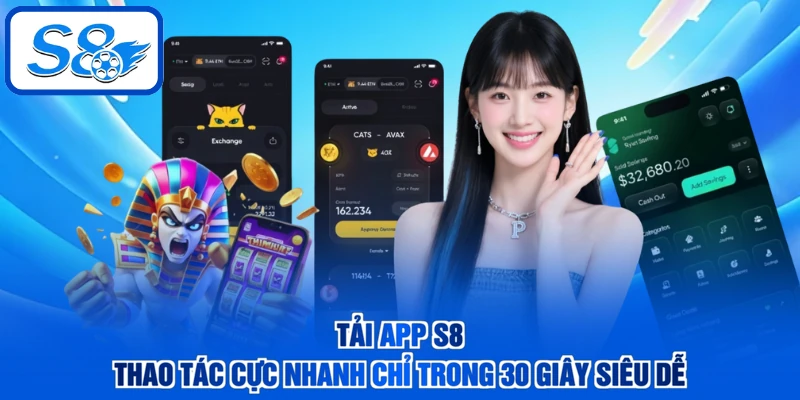 Tải App S8 - Thao Tác Cực Nhanh Chỉ Trong 30 Giây Siêu Dễ