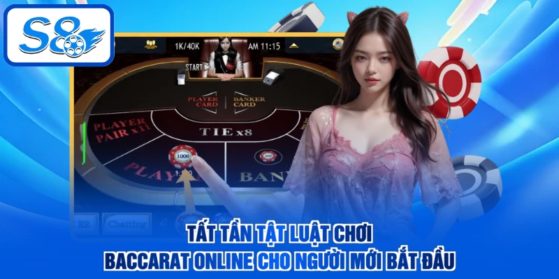 Tất tần tật luật chơi Baccarat online cho người mới bắt đầu