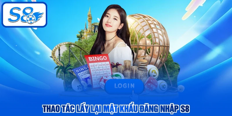 Thao tác lấy lại mật khẩu đăng nhập S8