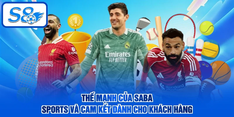 Thế mạnh của SABA Sports và cam kết dành cho khách hàng