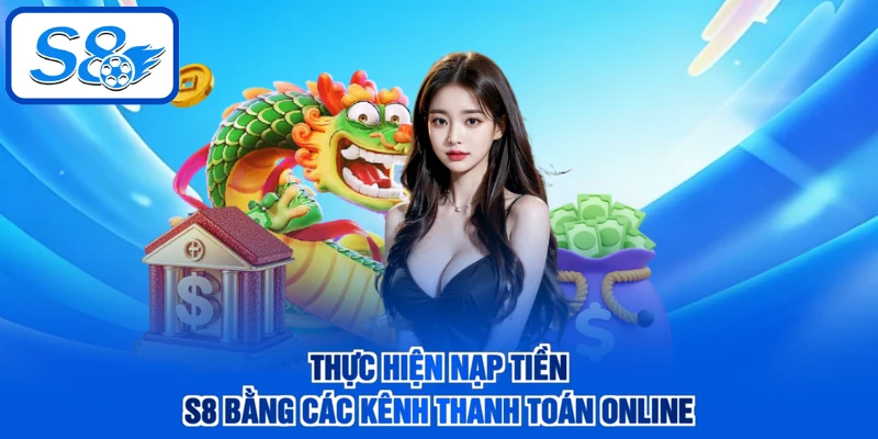 Thực hiện nạp tiền S8 bằng các kênh thanh toán online