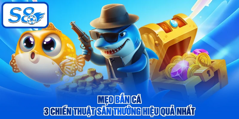 Mẹo Bắn Cá